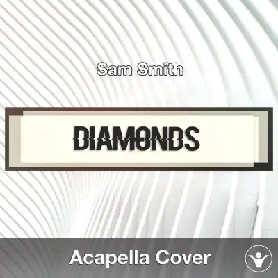 Diamonds (Sam Smith) Acapella CoverAcapella Covers