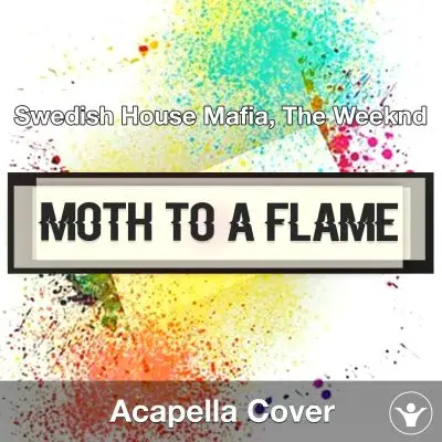 Moth To A Flame - Swedish House Mafia, The Weeknd - Acapella CoverAcapella Covers