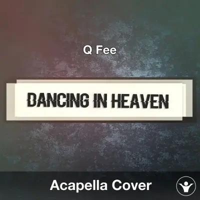 Dancing In Heaven (Q Feel) - Acapella CoverAcapella Covers