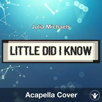 Little Did I Know - Julia Michaels - Acapella CoverAcapella Covers