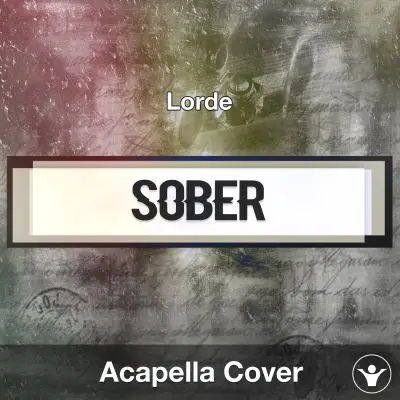 Sober (Lorde) - Acapella CoverAcapella Covers