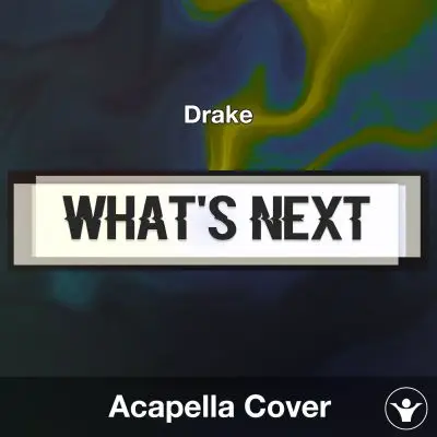 What's Next (Drake) - Acapella CoverAcapella Covers