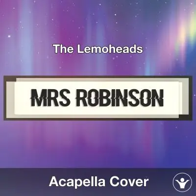 Mrs Robinson (The Lemoheads) - Acapella CoverAcapella Covers