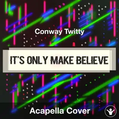 It's Only Make Believe - Conway Twitty - Acapella CoverAcapella Covers