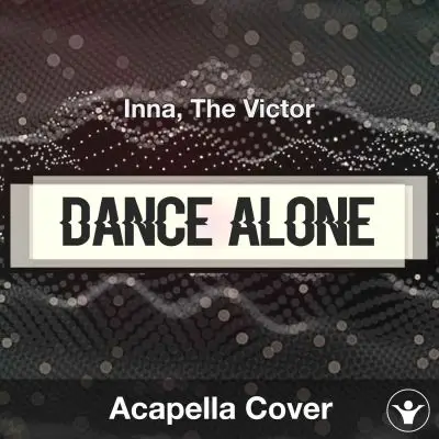 Dance Alone - Inna, The Victor - Acapella CoverAcapella Covers