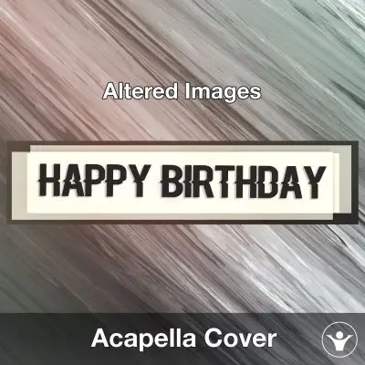 Happy Birthday (Altered Images) - Acapella CoverAcapella Covers