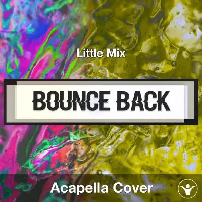 Bounce Back (Little Mix) - Acapella CoverAcapella Covers