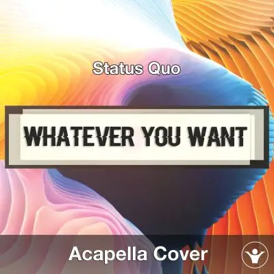 Whatever You Want (Status Quo) - Acapella CoverAcapella Covers