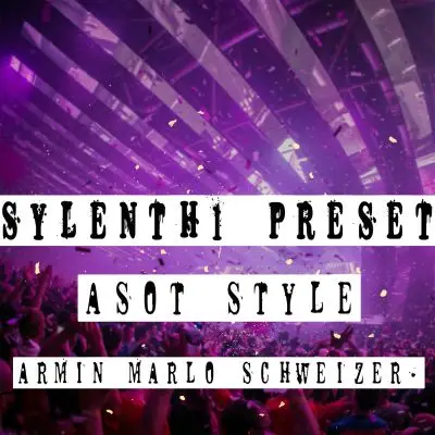 ASOT Style Presets for Sylenth1 + FLP (Armin, Marlo, Schweizer, Kandi)Sample Packs