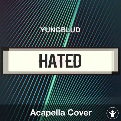 Hated - YUNGBLUD - Acapella CoverAcapella Covers