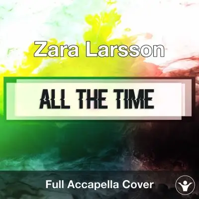 A Capella Zara Larsson - All The TimeAcapella Covers