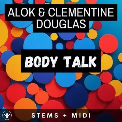 Alok & Clementine Douglas | Body Talk STEMS+MIDIAudio STEMS, MIDI FIles