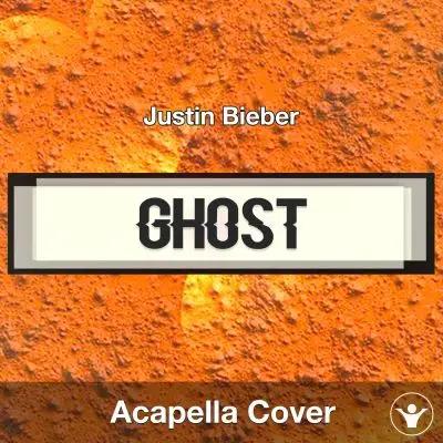 Ghost - Justin Bieber - Acapella CoverAcapella Covers