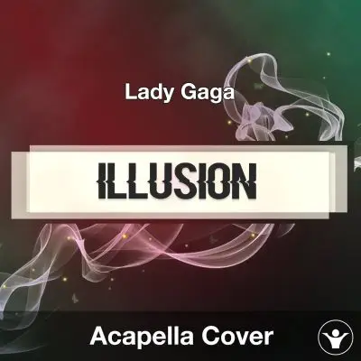 Perfect Illusion (Lady Gaga) - Acapella CoverAcapella Covers