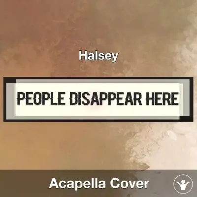 People Disappear Here - Halsey - Acapella CoverAcapella Covers