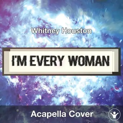 I'm Every Woman (Whitney Houston) - Acapella CoverAcapella Covers