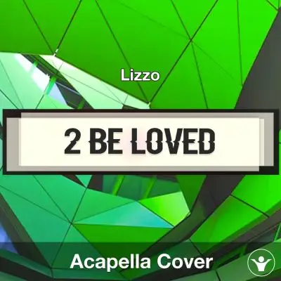 2 Be Loved (Am I Ready) - Lizzo - Acapella CoverAcapella Covers