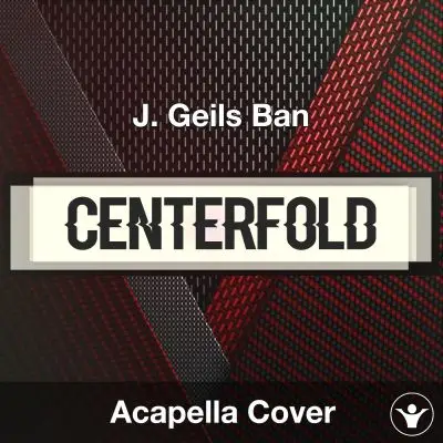 Centerfold - J. Geils Ban - Acapella CoverAcapella Covers