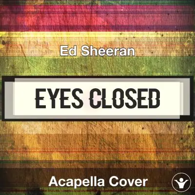 Eyes Closed - Ed Sheeran - Acapella CoverAcapella Covers