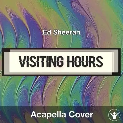 Visiting Hours - Ed Sheeran - Acapella CoverAcapella Covers