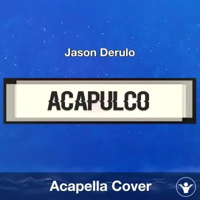 Acapulco - Jason Derulo - Acapella CoverAcapella Covers