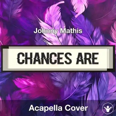 Chances Are - Johnny Mathis - Acapella CoverAcapella Covers