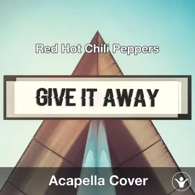Give It Away (Red Hot Chili Peppers) - Acapella CoverAcapella Covers