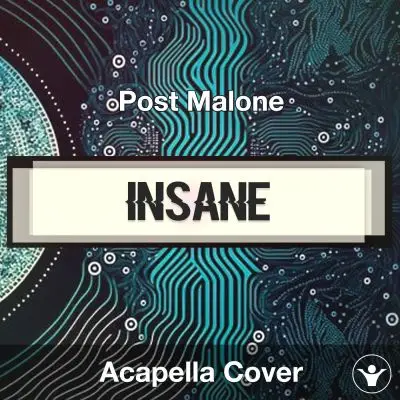 Insane - Post Malone - Acapella CoverAcapella Covers