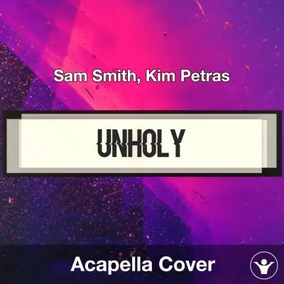 Unholy - Sam Smith, Kim Petras - Acapella CoverAcapella Covers
