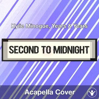 Second To Midnight - Kylie Minogue, Years & Years - Acapella CoverAcapella Covers