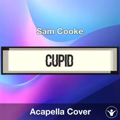 Cupid - Sam Cooke - Acapella CoverAcapella Covers