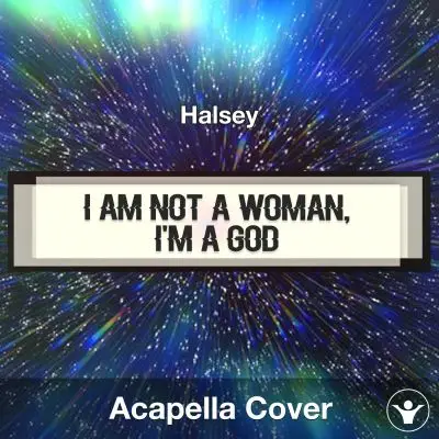 I am not a woman, I'm a god - Halsey - Acapella CoverAcapella Covers