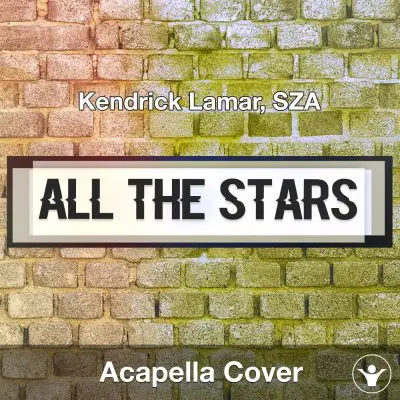 All The Stars (Kendrick Lamar, SZA) - Acapella CoverAcapella Covers