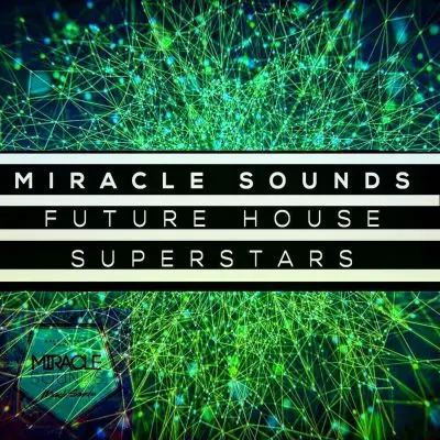 Miracle Sounds - Future House SuperstarsMIDI FIles