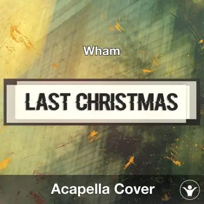 Last Christmas (Wham) - Acapella CoverAcapella Covers
