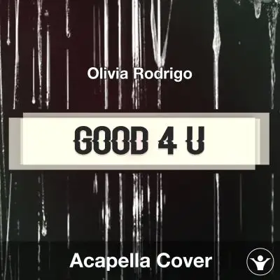 good 4 u - Olivia Rodrigo - Acapella CoverAcapella Covers