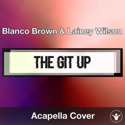 A Capella Blanco Brown & Lainey Wilson - The Git UpAcapella Covers