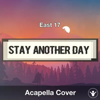 Stay Another Day (East 17) - Acapella CoverAcapella Covers