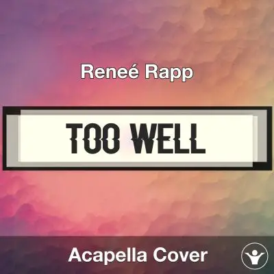 Too Well - Reneé Rapp - Acapella CoverAcapella Covers