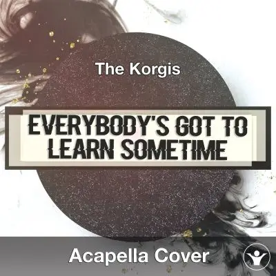 Everybody's Got To Learn Sometime (The Korgis) - Acapella CoverAcapella Covers