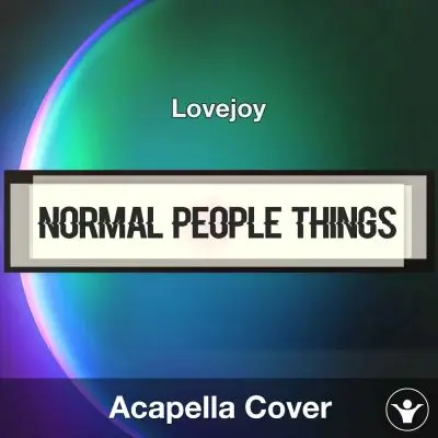 Normal People Things - Lovejoy - Acapella CoverAcapella Covers