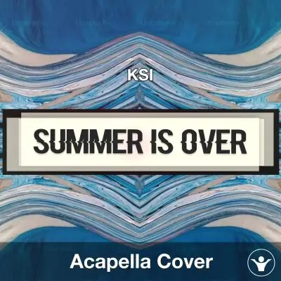 Summer Is Over - KSI - Acapella CoverAcapella Covers