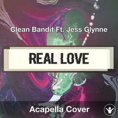 Real Love (Clean Bandit Ft. Jess Glynne) - Acapella CoverAcapella Covers