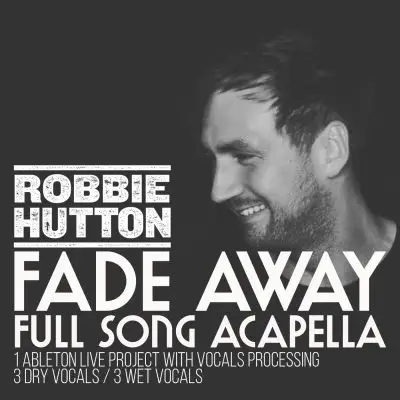 Fade Away - Full Acapella + Ableton Live Vocal Processing TemplateVocal Packs
