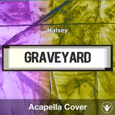 Graveyard (Time Lapse) (Halsey) - Acapella CoverAcapella Covers