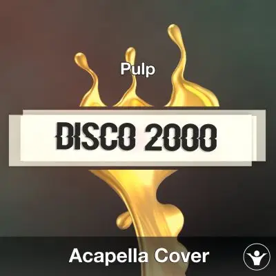 Disco 2000 (Pulp) - Acapella CoverAcapella Covers