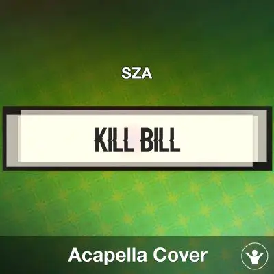 Kill Bill - SZA - Acapella CoverAcapella Covers