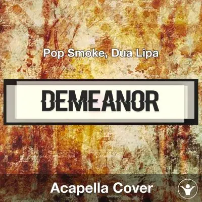 Demeanor - Pop Smoke, Dua Lipa - Acapella CoverAcapella Covers