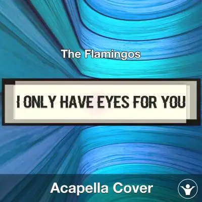 I Only Have Eyes for You - The Flamingos - Acapella CoverAcapella Covers