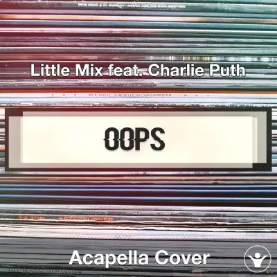 Oops (Little Mix feat. Charlie Puth) - Acapella CoverAcapella Covers